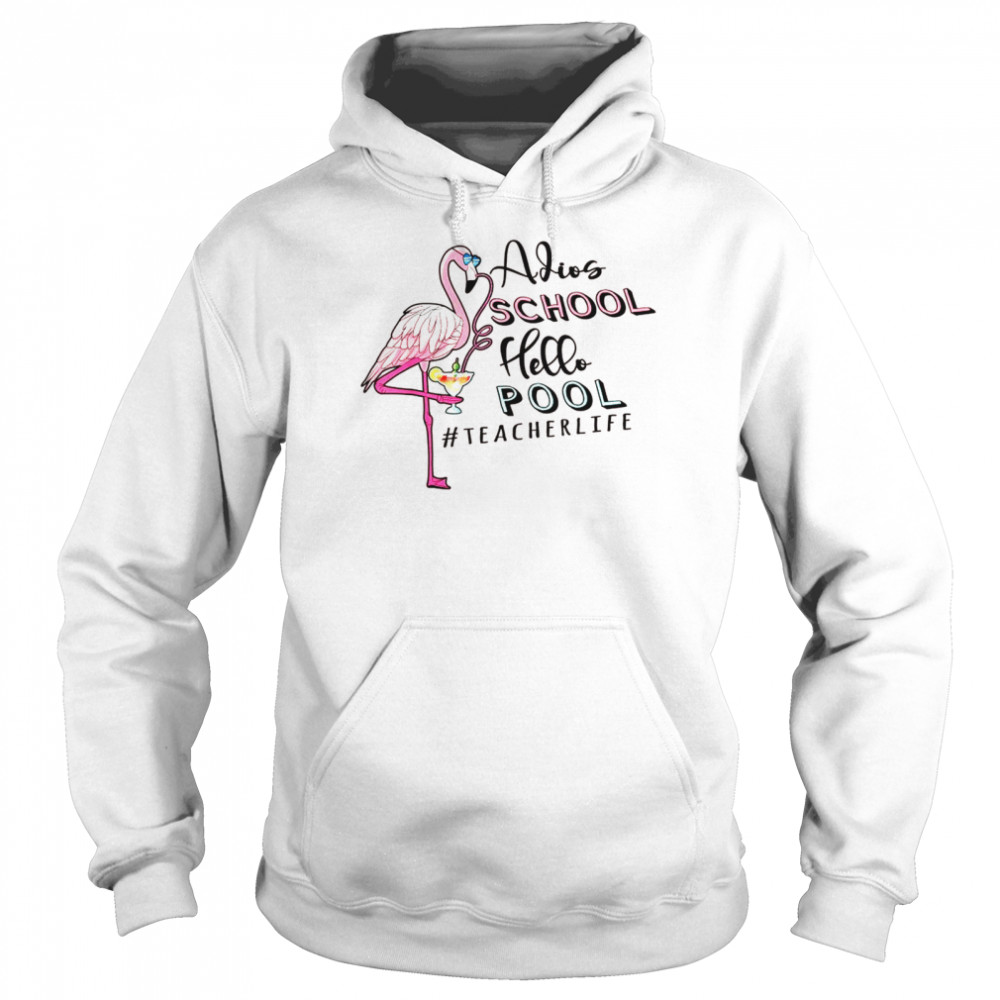 Adios School Hello Pool Teacher life pink flamingo Unisex Hoodie