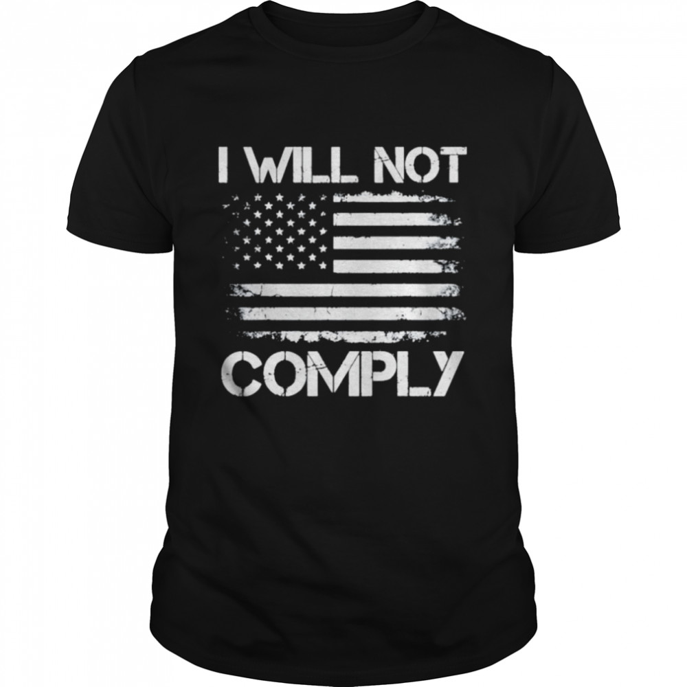 American flag I will not comply shirt
