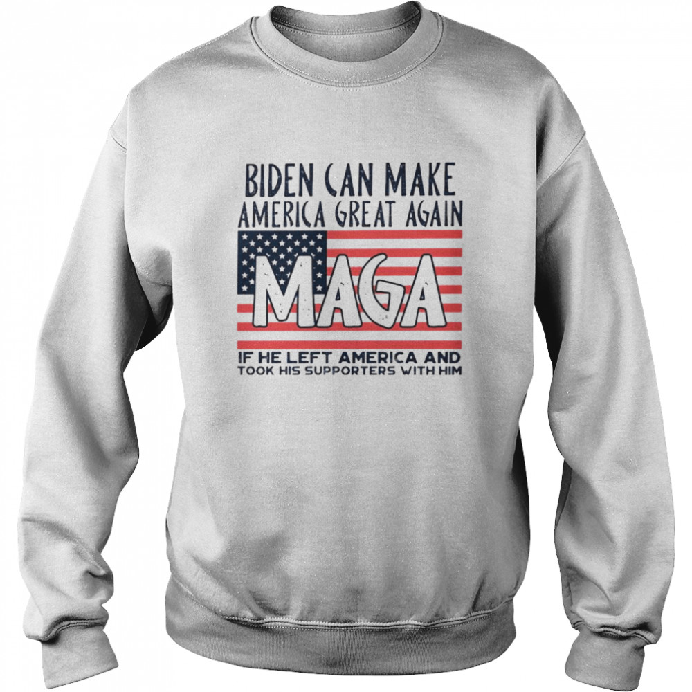 Biden can make America great again Maga shirt Unisex Sweatshirt