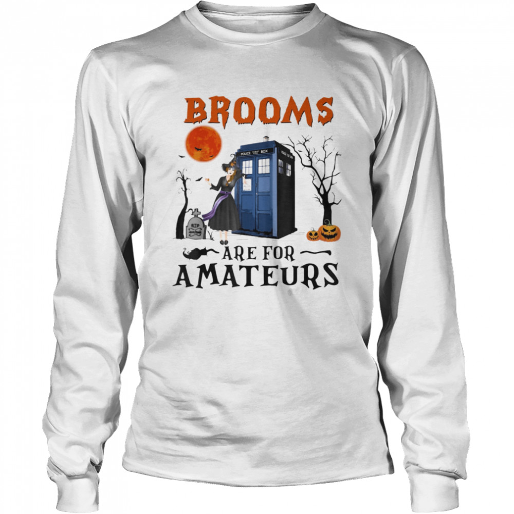 Brooms Are For Amateurs Halloween shirt Long Sleeved T-shirt