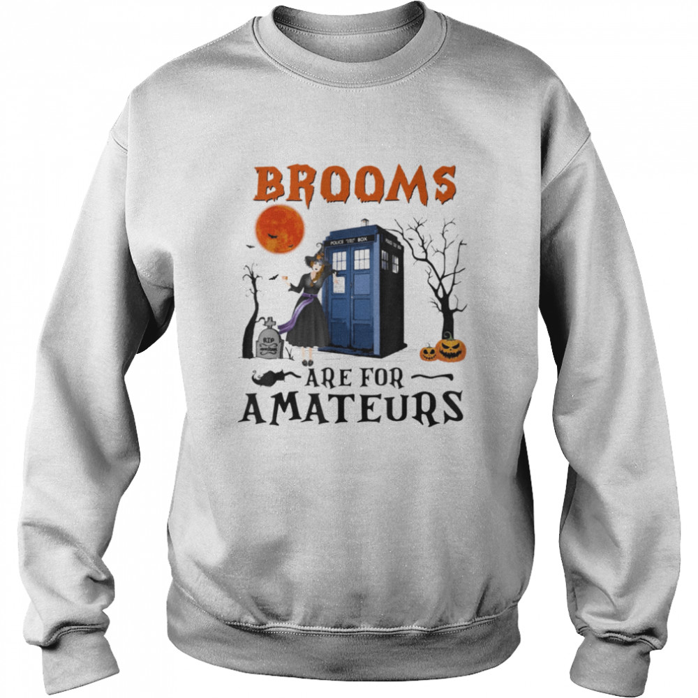Brooms Are For Amateurs Halloween shirt Unisex Sweatshirt