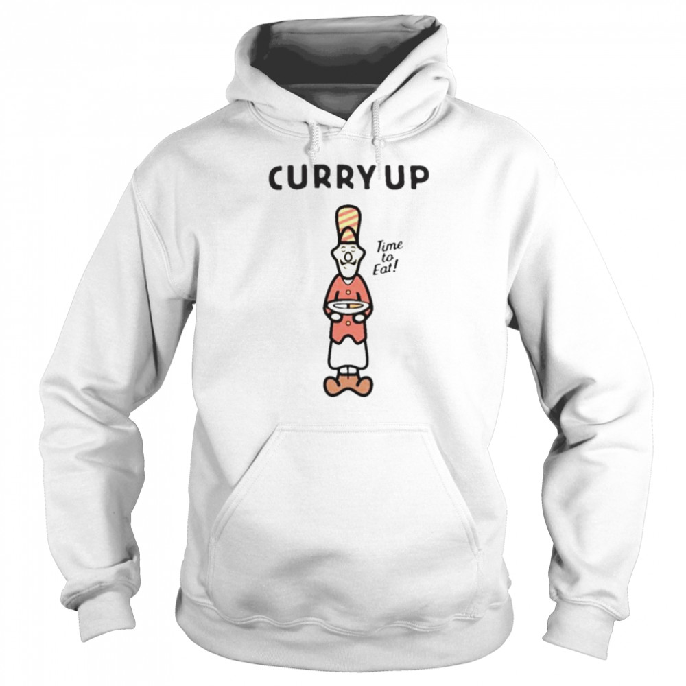 Curry up time to eat shirt Unisex Hoodie