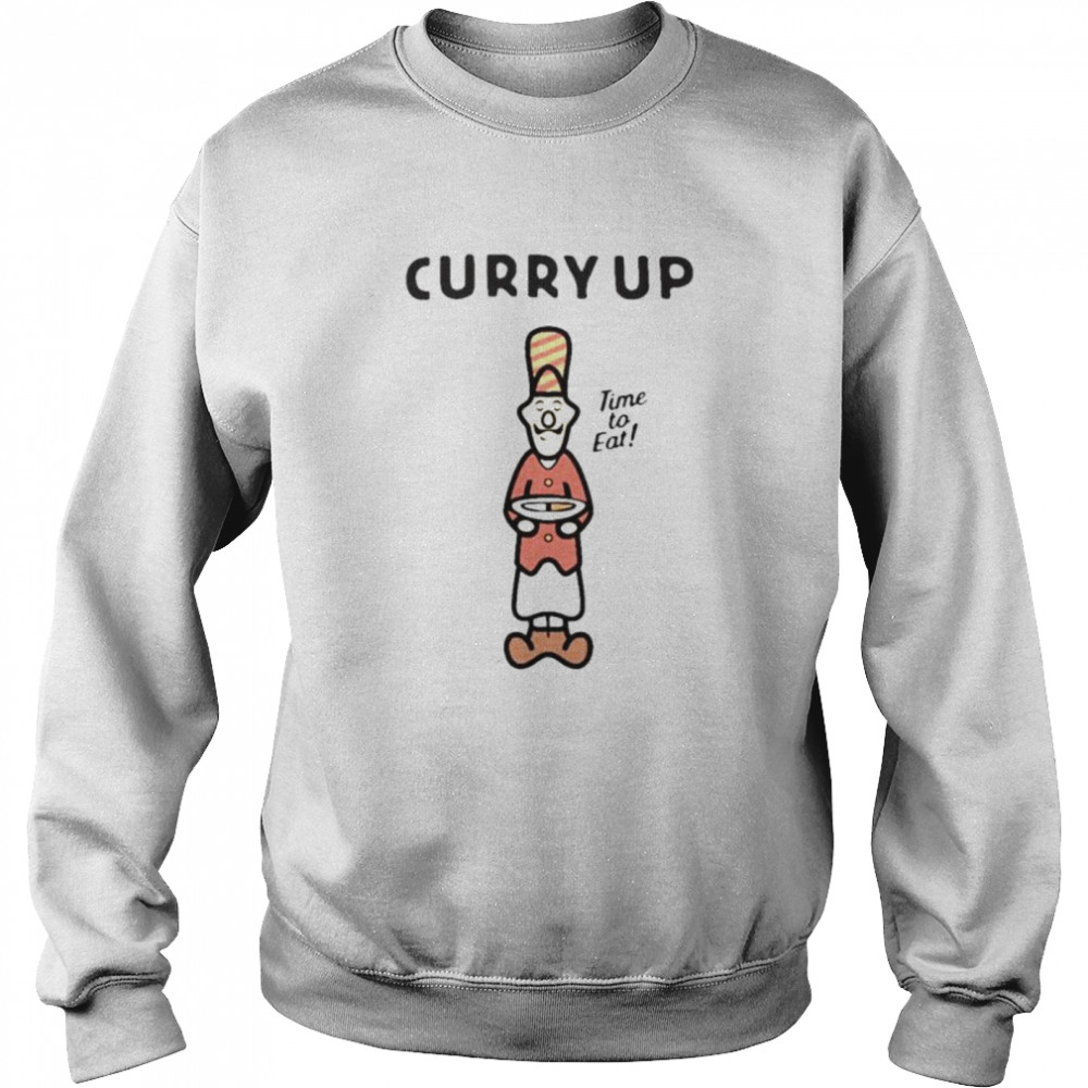 Curry up time to eat shirt Unisex Sweatshirt