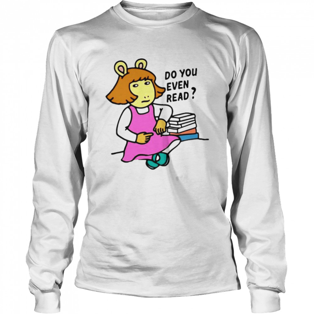 Do you even read DW Read shirt Long Sleeved T-shirt