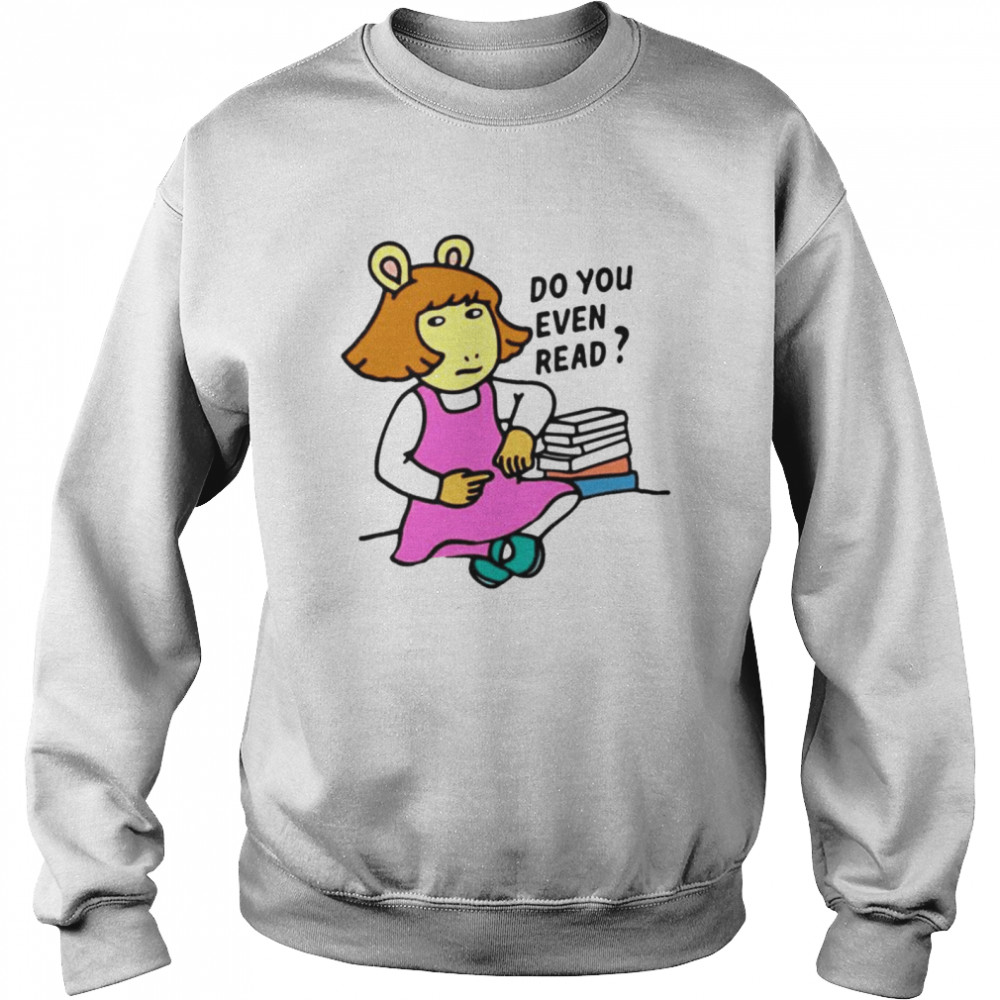 Do you even read DW Read shirt Unisex Sweatshirt