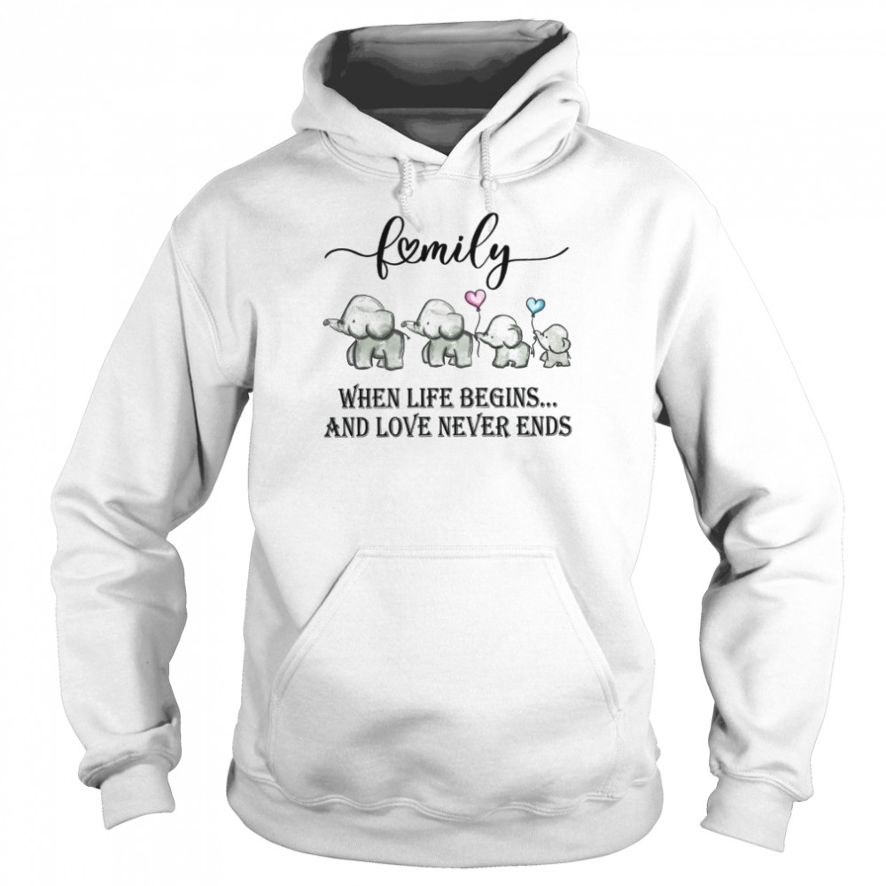 Family when life begins and love never ends shirt Unisex Hoodie