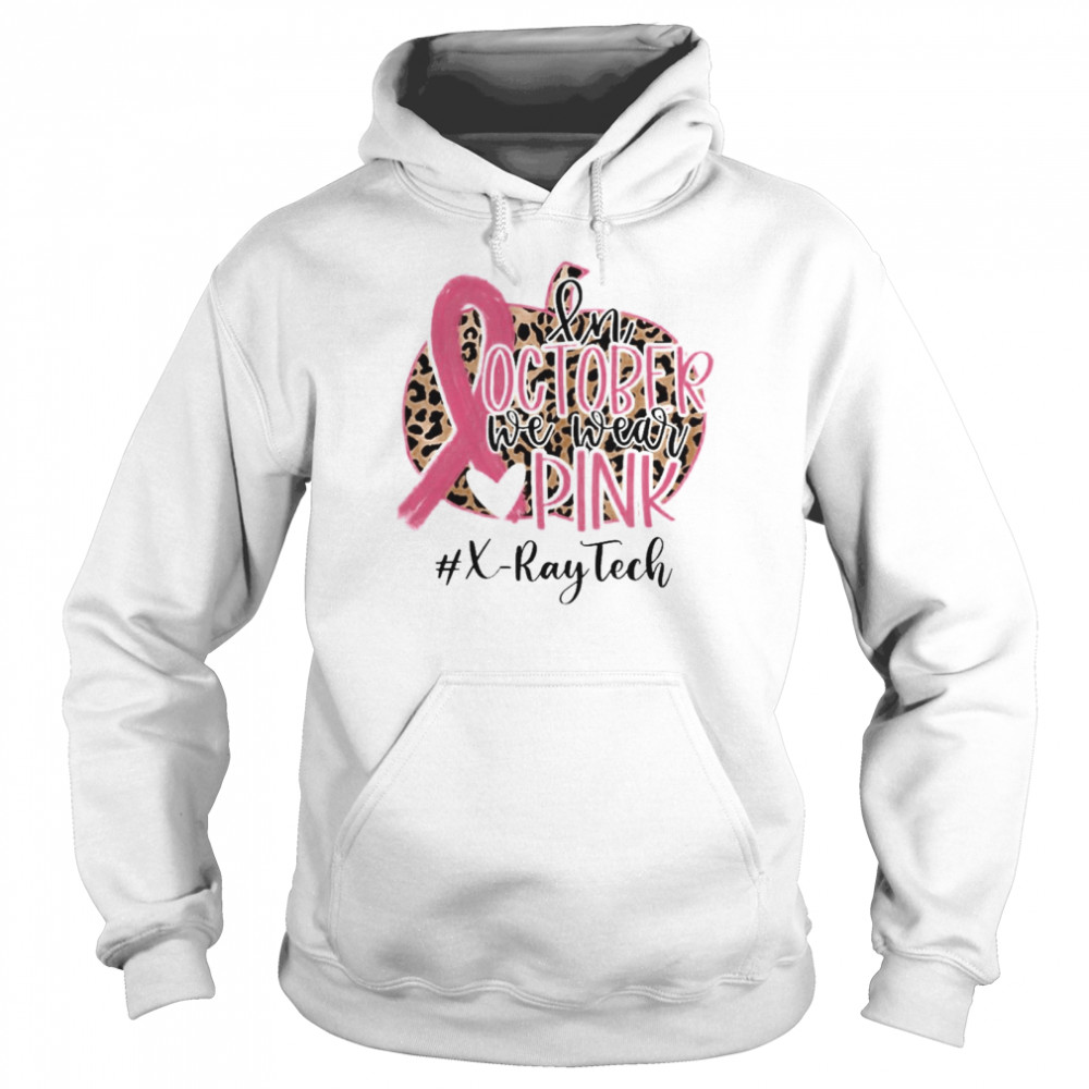 in October We Wear Pink Breast Cancer Leopard X Ray Tech shirt Unisex Hoodie