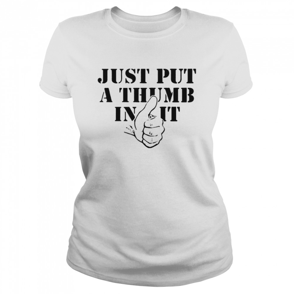 Kentucky Ballistics just put a thumb in it shirt Classic Women's T-shirt