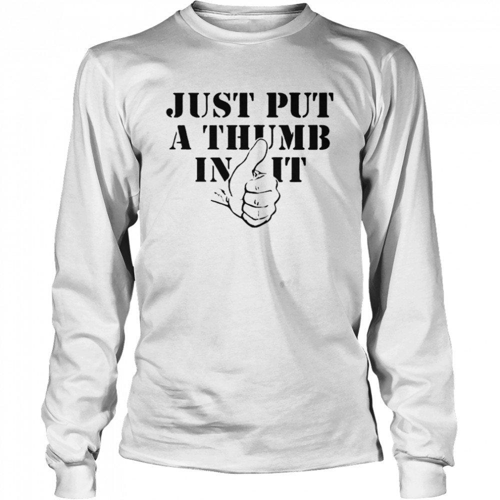 Kentucky Ballistics just put a thumb in it shirt Long Sleeved T-shirt