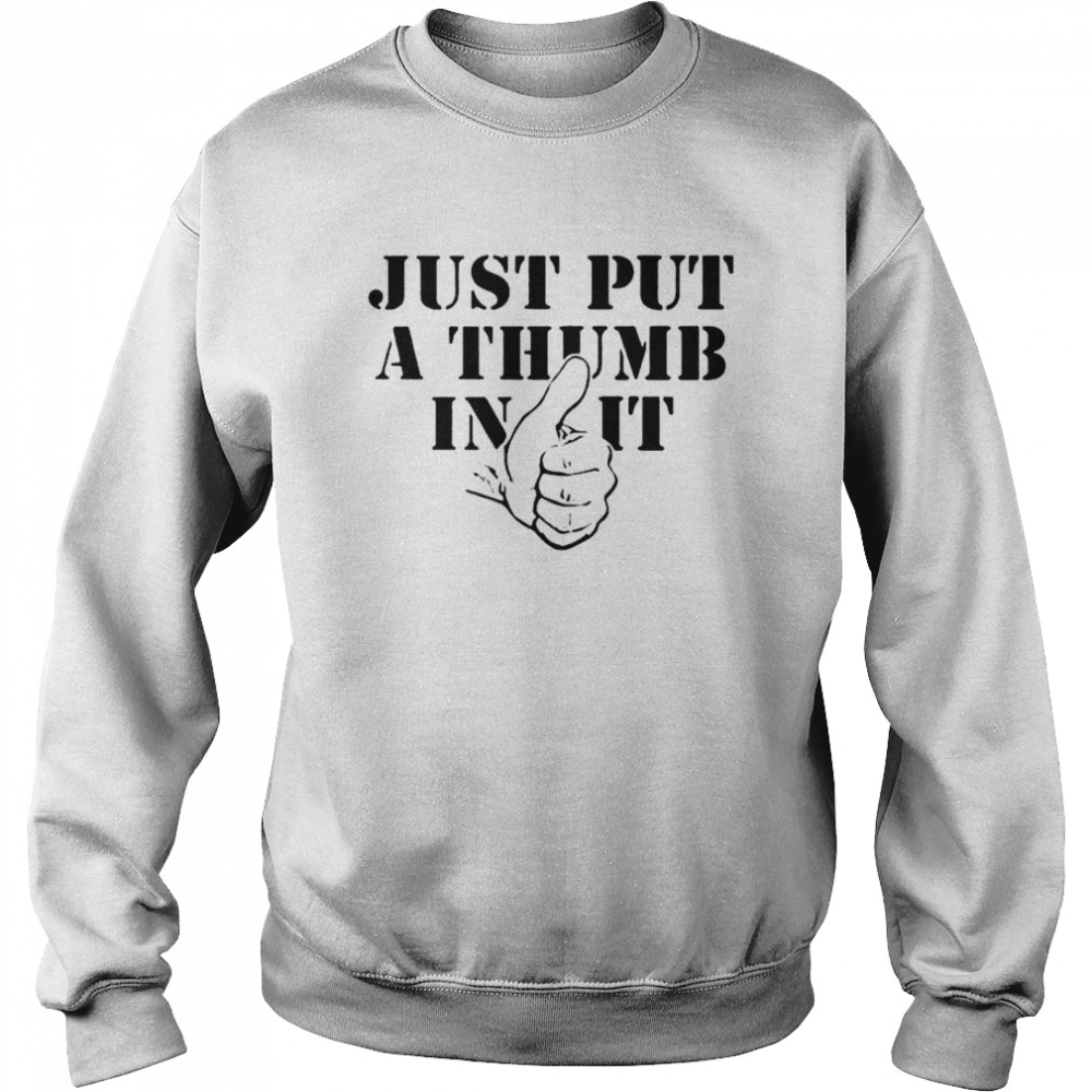 Kentucky Ballistics just put a thumb in it shirt Unisex Sweatshirt