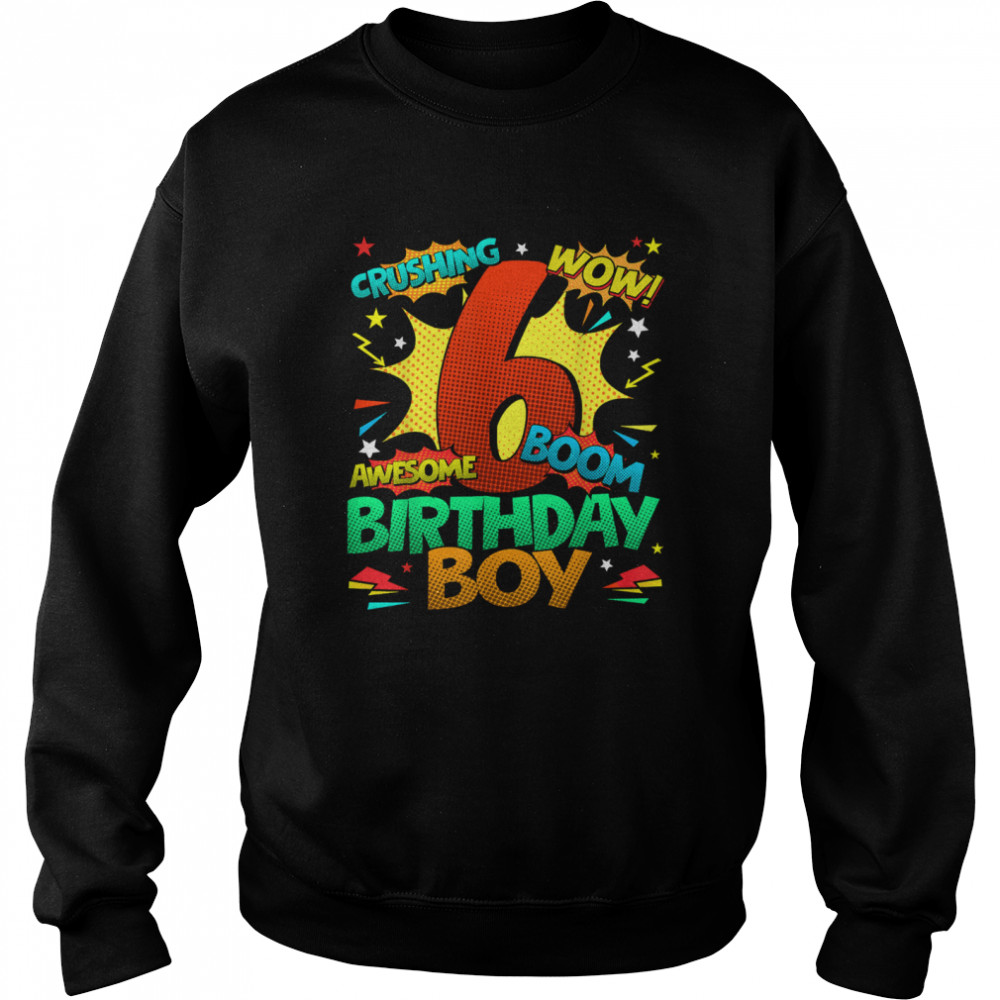 6th Birthday Kids Comic Style Kids Boys 6th Birthday shirt Unisex Sweatshirt