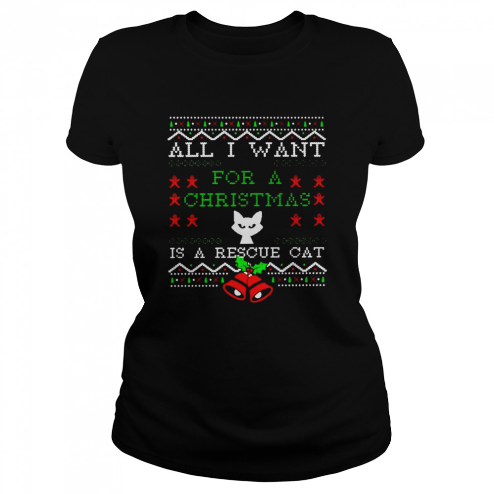 All I want for a Christmas is a rescue cat shirt Classic Women's T-shirt