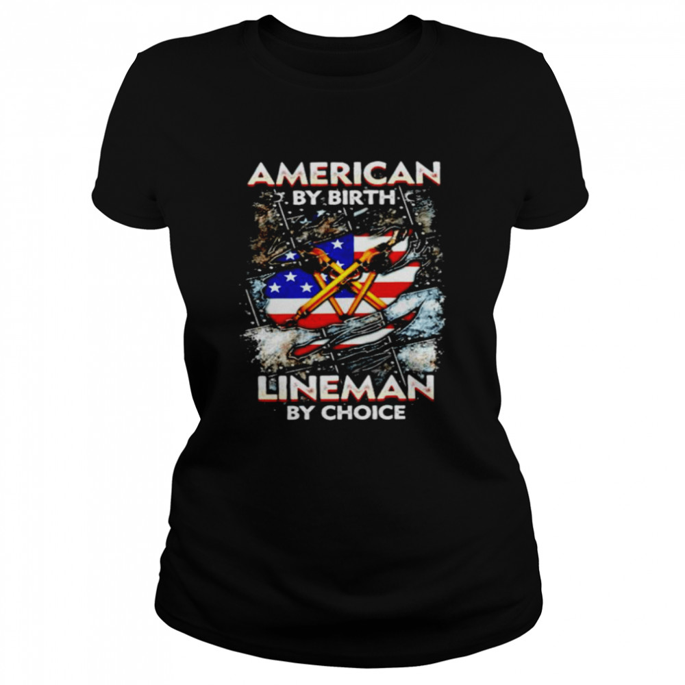 American by birth lineman by choice shirt Classic Women's T-shirt