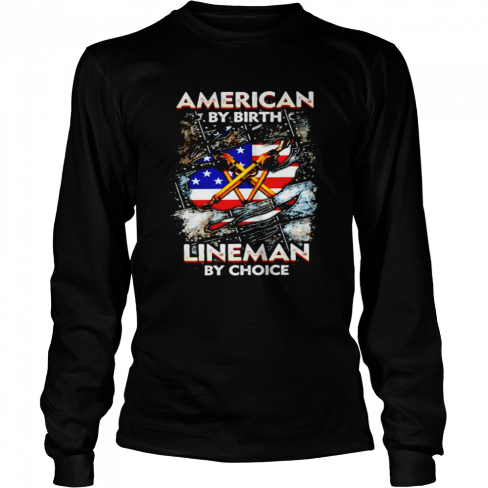 American by birth lineman by choice shirt Long Sleeved T-shirt