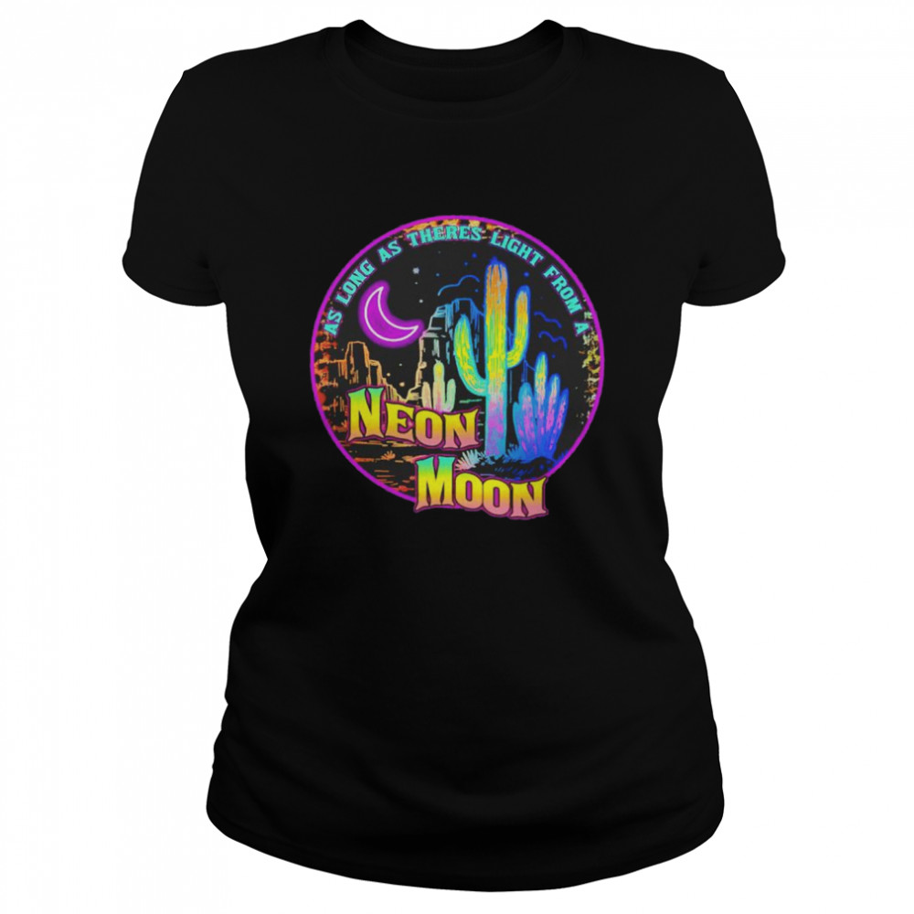 As long as theres light from a Neon Moon shirt Classic Women's T-shirt