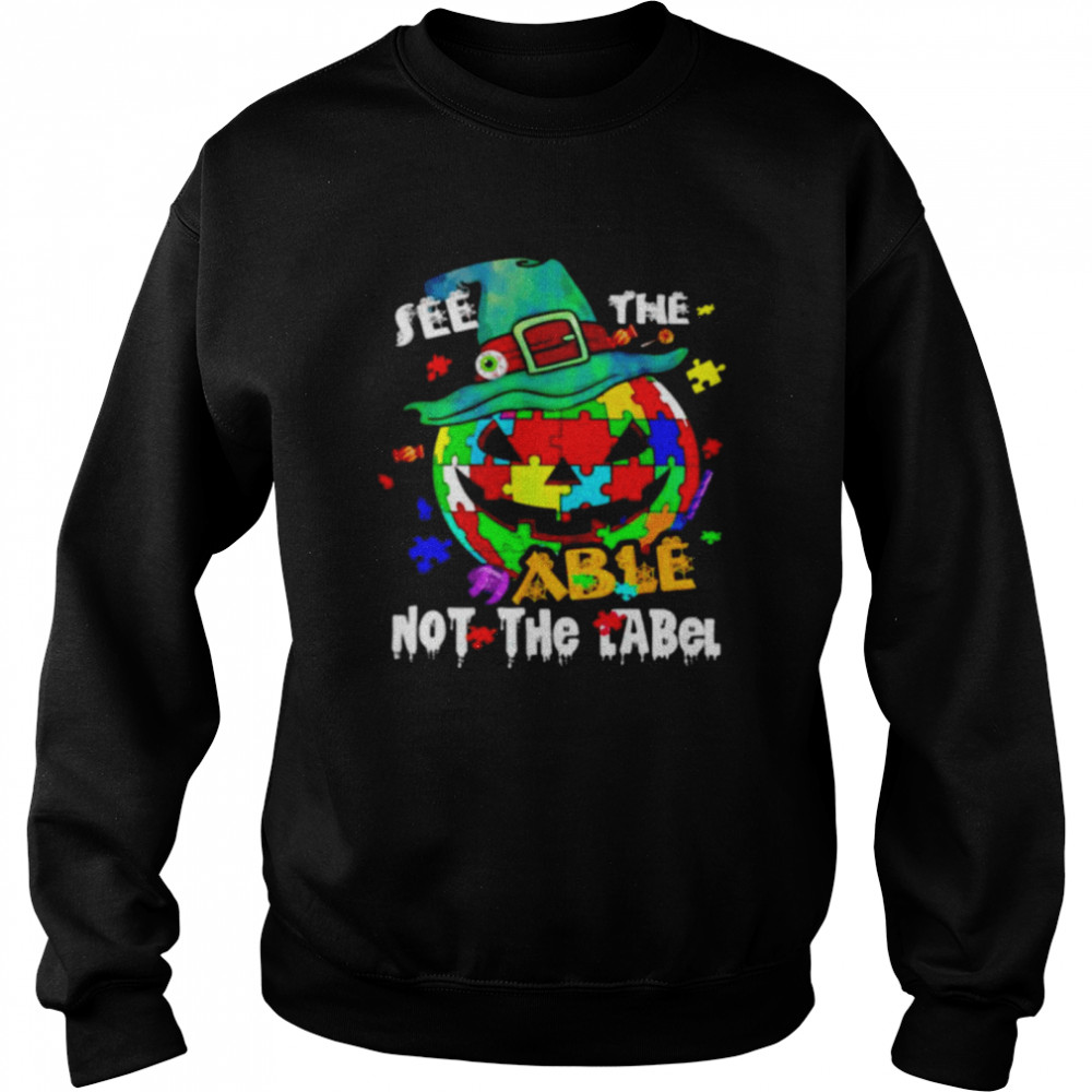 Autism pumpkin see the able not the label Halloween shirt Unisex Sweatshirt