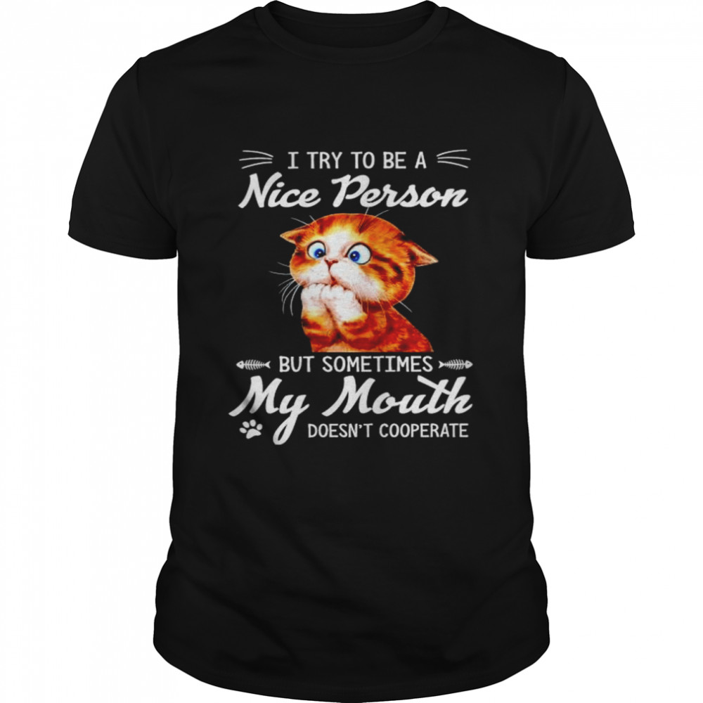 Cat I try to be a nice person but sometimes my mouth shirt Classic Men's T-shirt