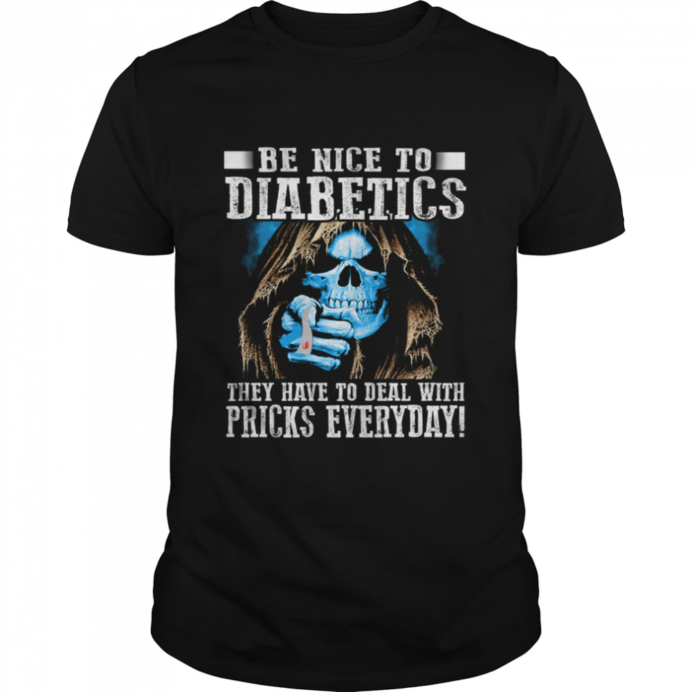 Death Be Nice To Diabetics They Have To Deal With Pricks Everyday shirt Classic Men's T-shirt