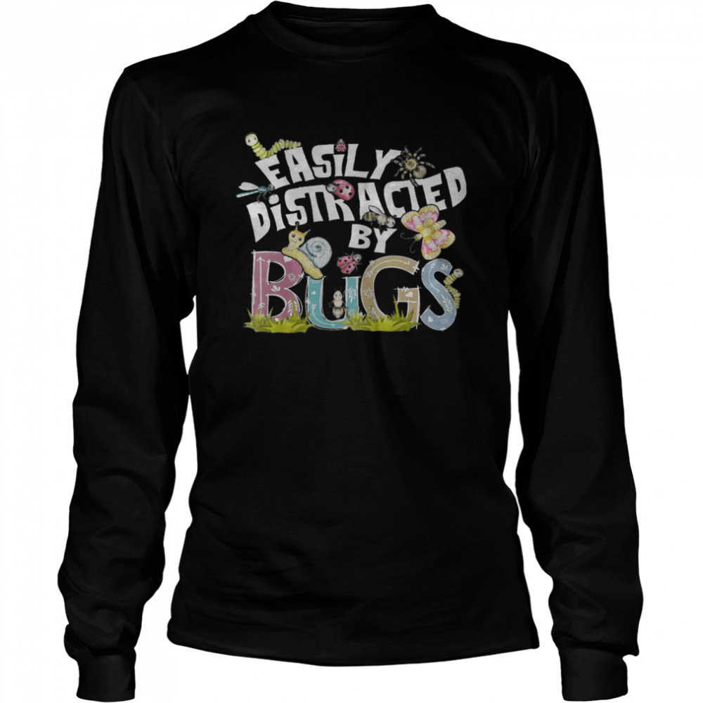 Easily Distracted By Bugs shirt Long Sleeved T-shirt