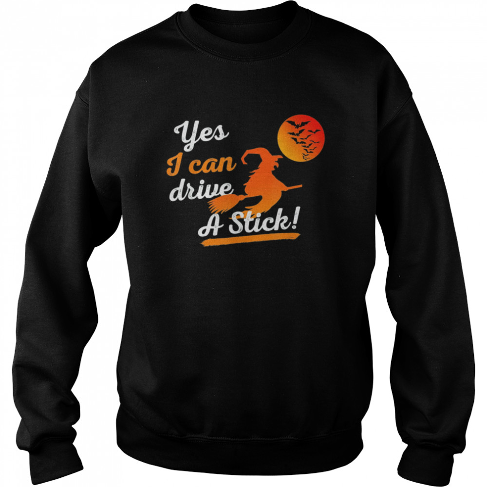 Halloween Witch Costumes Yes I Can Drive A Stick Broom shirt Unisex Sweatshirt