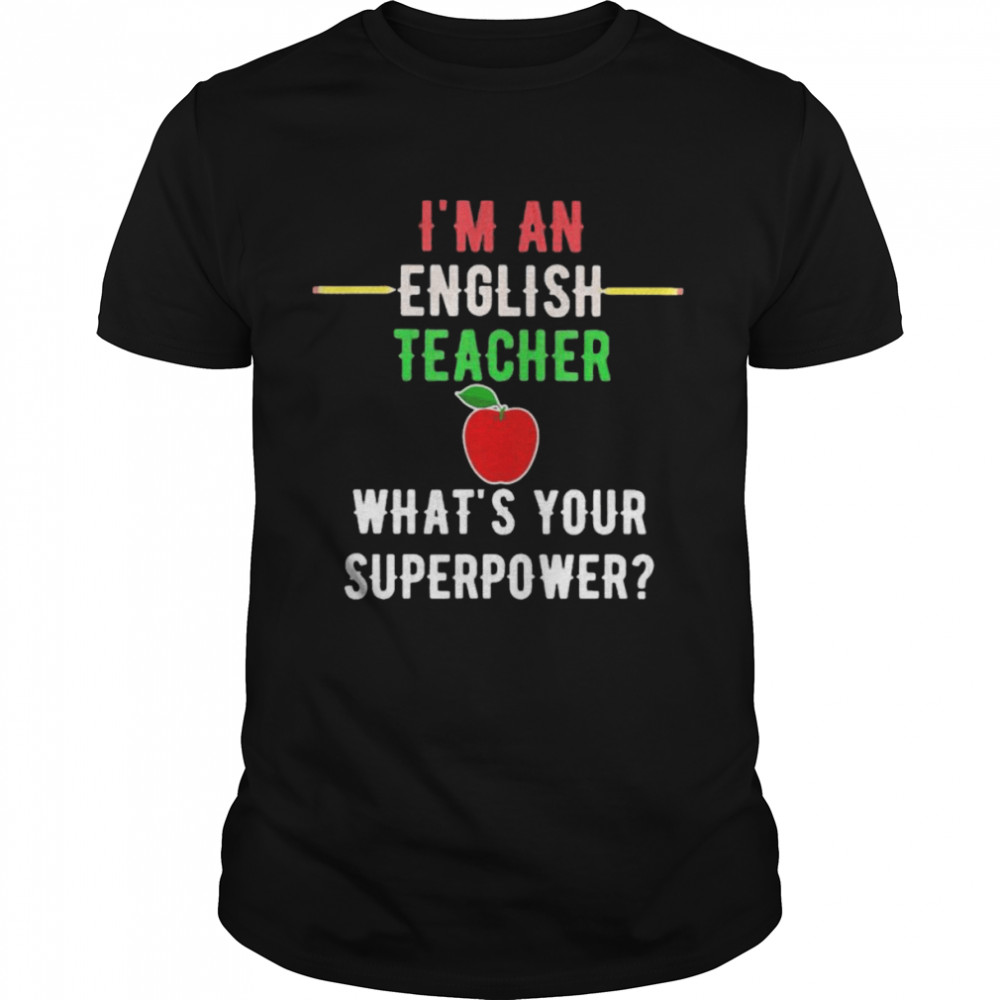 I’m an english teacher what’s your superpower shirt Classic Men's T-shirt