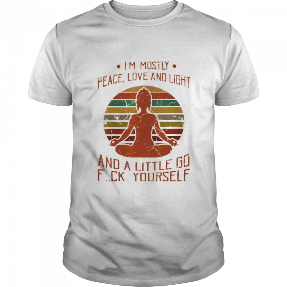 I’m mostly peace love and light and a little go fuck yourself shirt Classic Men's T-shirt