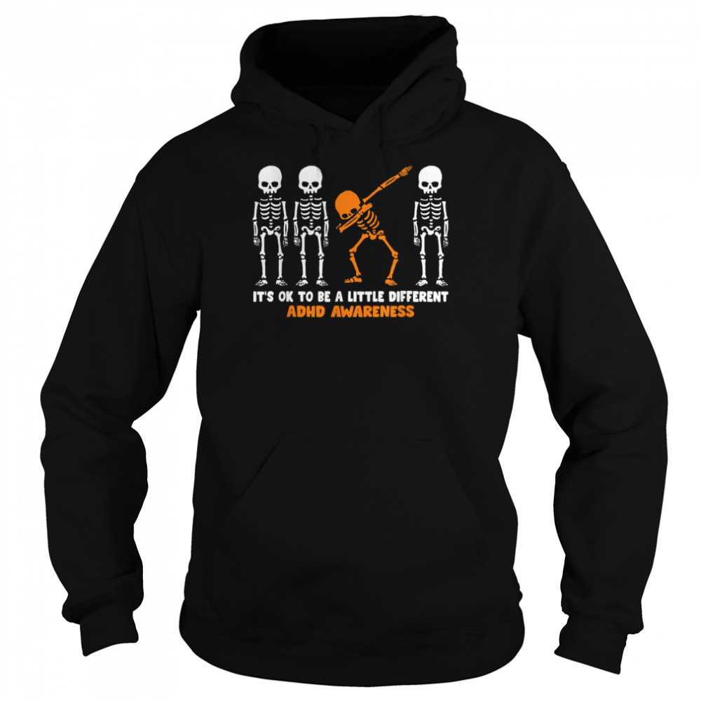 It’s OK to be a little different ADHD Awareness Warrior Dab Skeleton Halloween shirt Unisex Hoodie