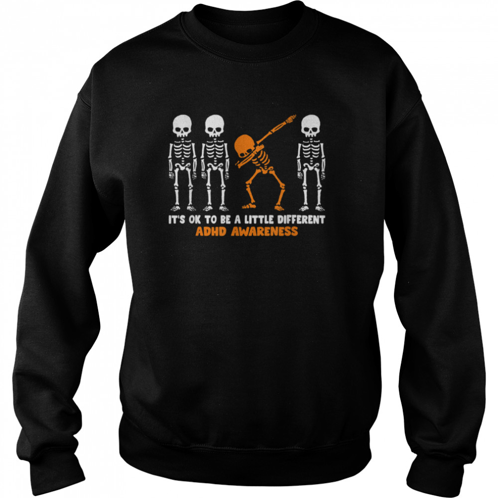 It’s OK to be a little different ADHD Awareness Warrior Dab Skeleton Halloween shirt Unisex Sweatshirt