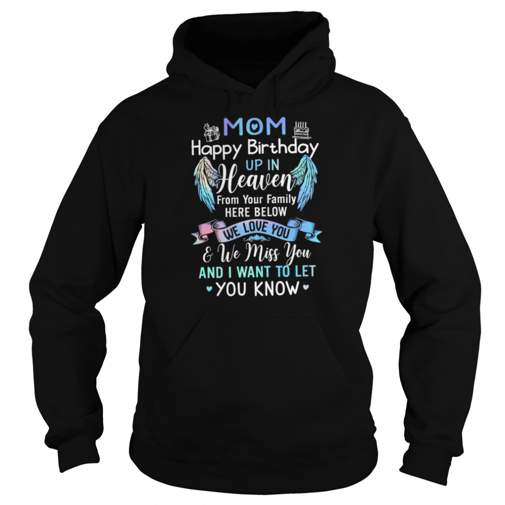 Mom Happy Birthday Up In Heaven From Your Family Here Below We Love You shirt Unisex Hoodie