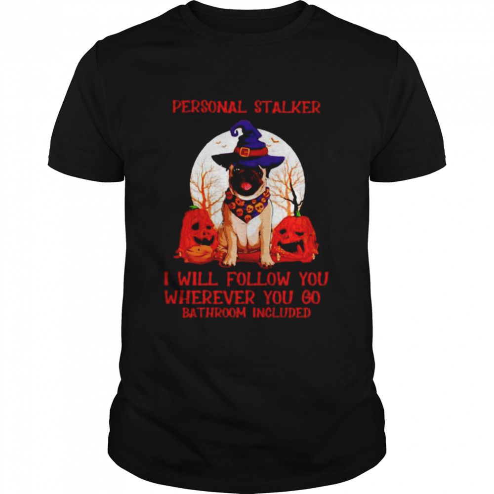 Pug personal stalker I will follow you Halloween shirt Classic Men's T-shirt