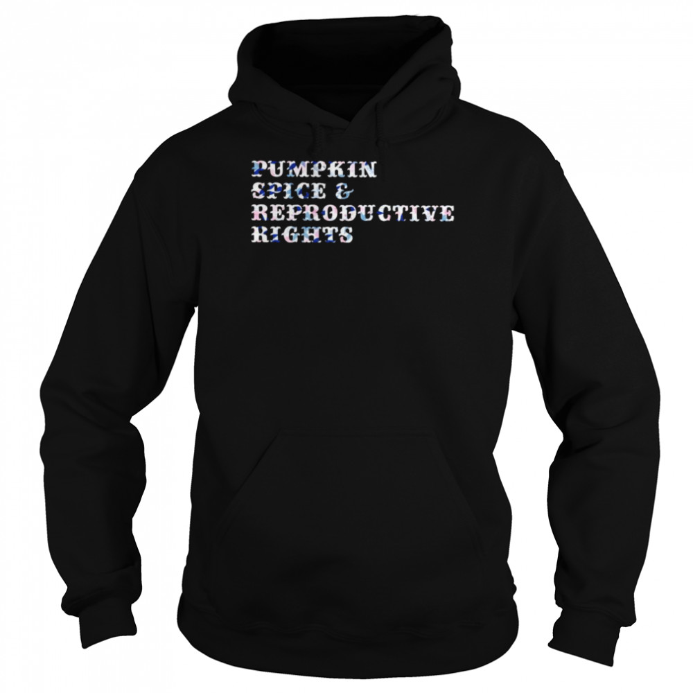 Pumpkin spice reproductive rights shirt Unisex Hoodie