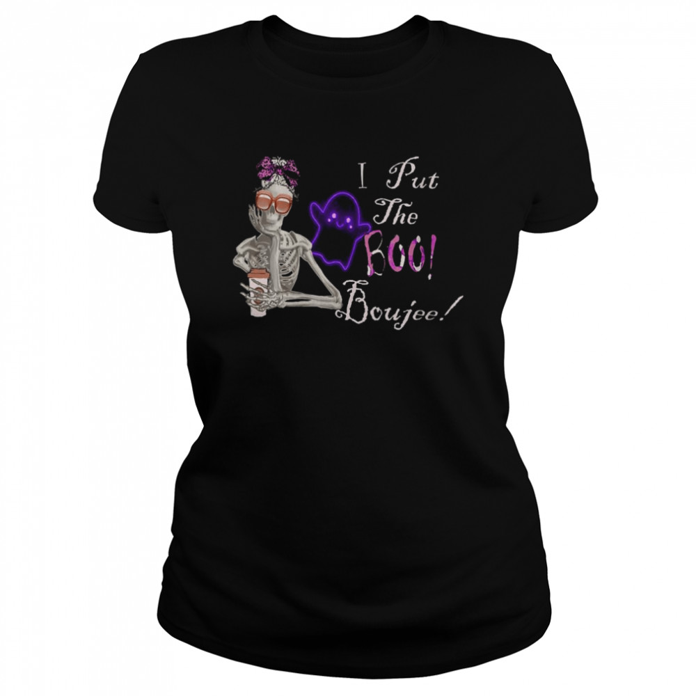 Quote I Put The Boo In Boujee Skeleton Halloween Classic Women's T-shirt