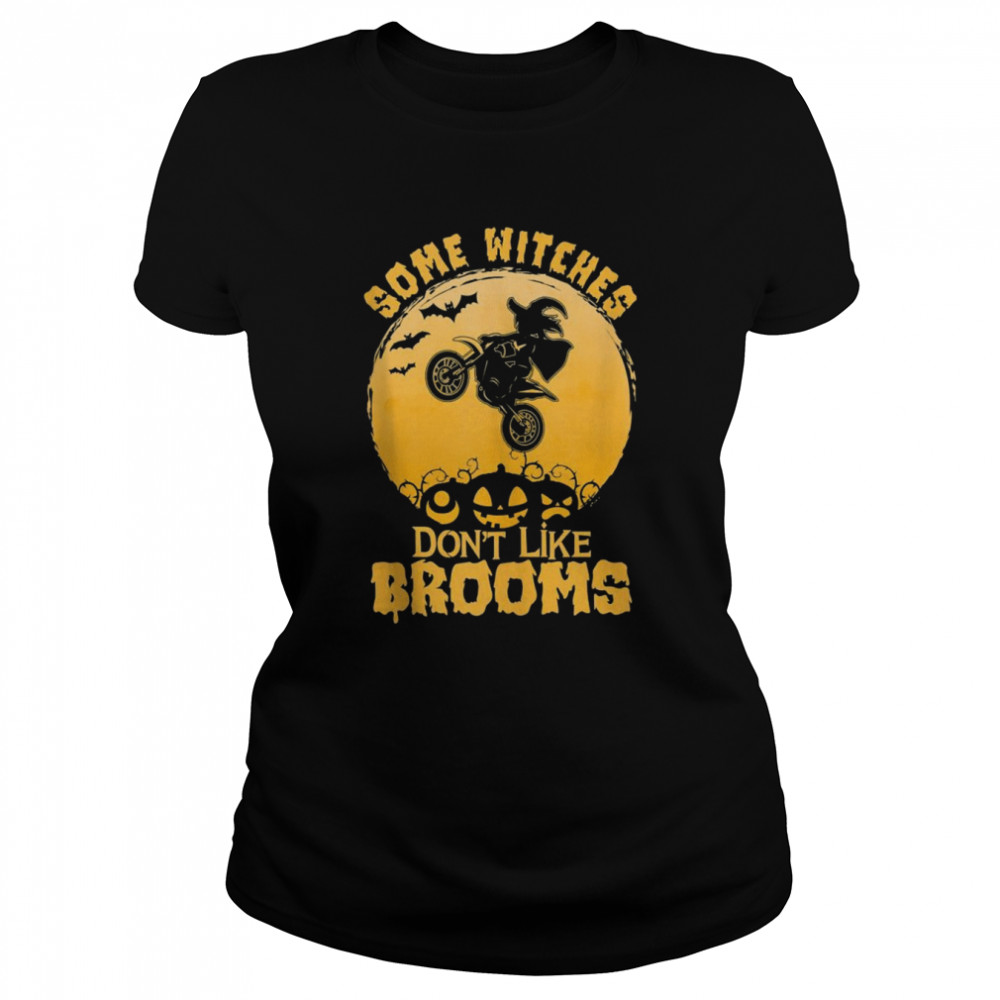 Some Witches Don’t Like Brooms Halloween Girls Classic Women's T-shirt