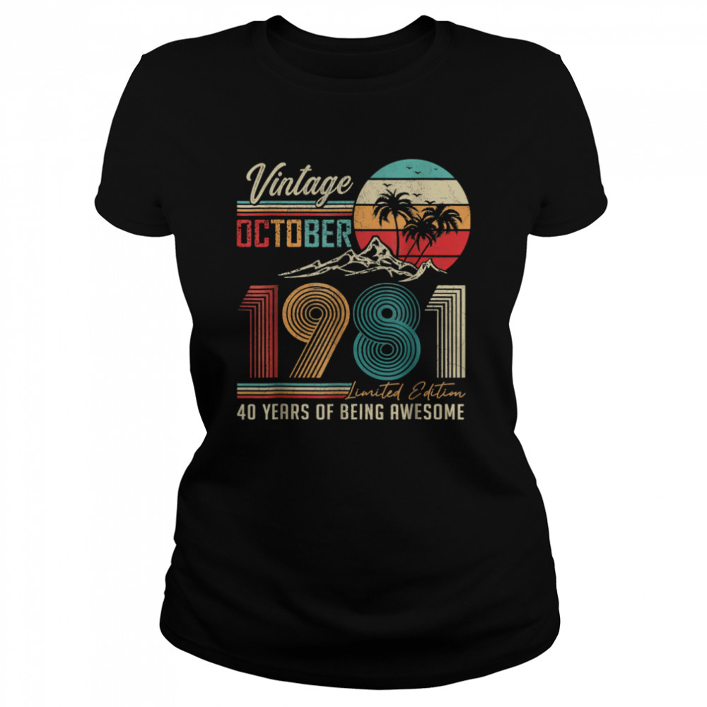 Vintage October 1981 Limited Edition 40 Years Of Being Awesome shirt Classic Women's T-shirt