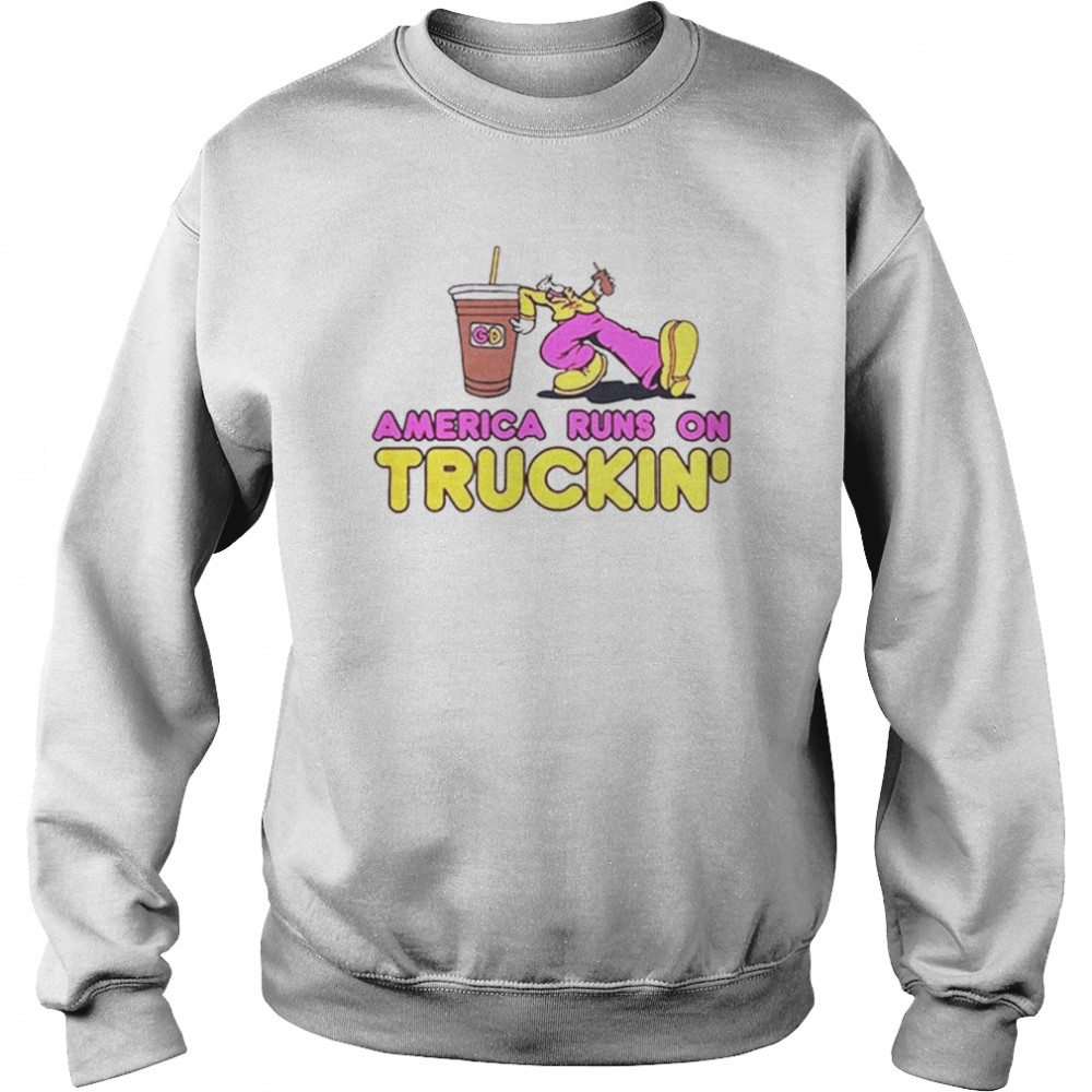 America Runs On Truckin’ t-shirt Unisex Sweatshirt