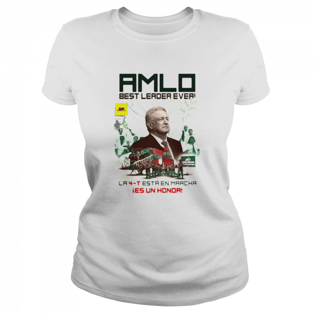 Amlo Best Leader Ever La 4T Está En Marcha Ies Un Honda T-shirt Classic Women's T-shirt