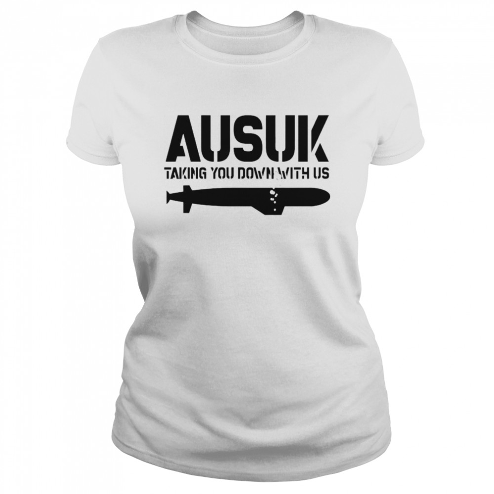 Ausuk taking you down with us nice shirt Classic Women's T-shirt