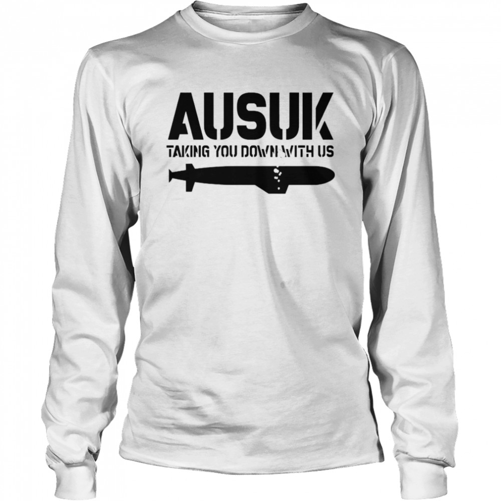 Ausuk taking you down with us nice shirt Long Sleeved T-shirt