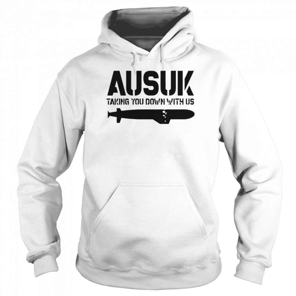 Ausuk taking you down with us nice shirt Unisex Hoodie