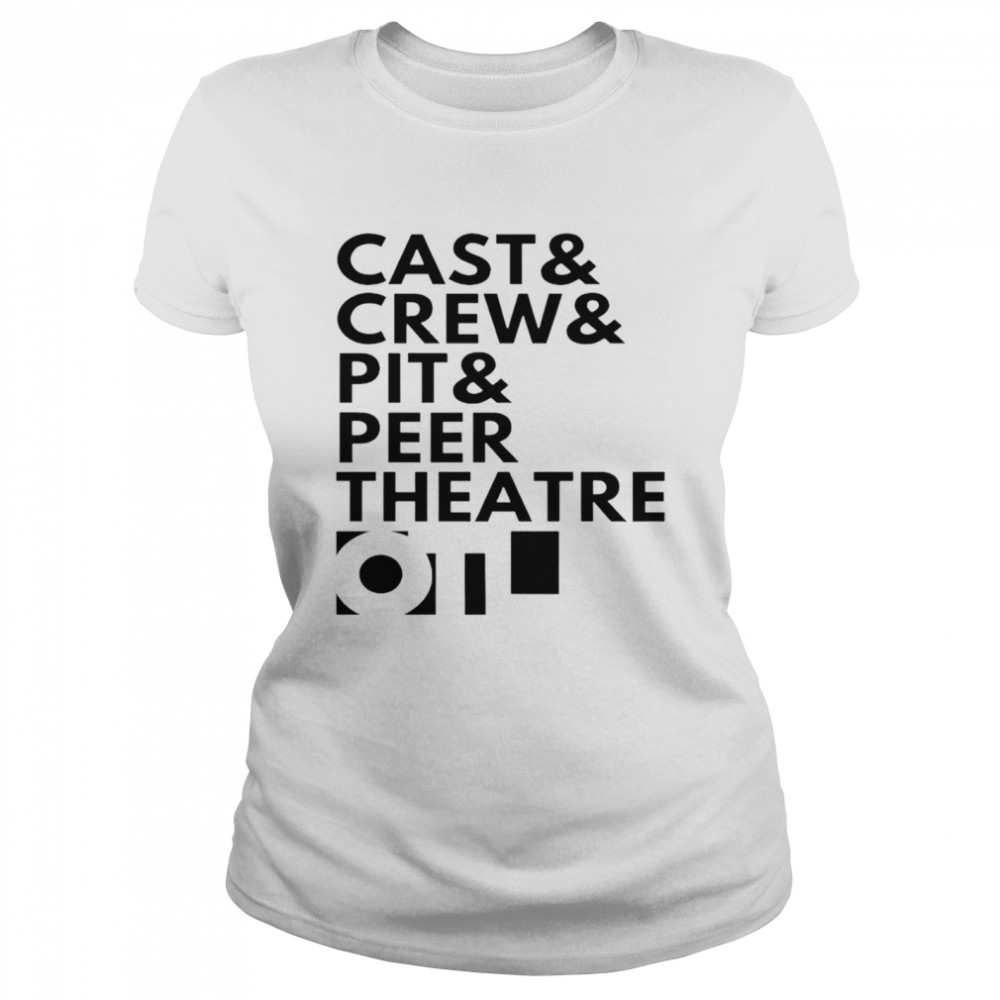 Cast and crew and pit and peer theatre logo shirt Classic Women's T-shirt