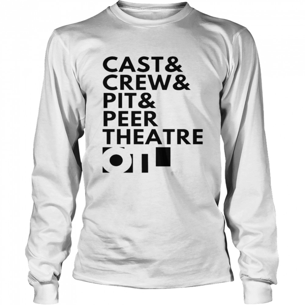 Cast and crew and pit and peer theatre logo shirt Long Sleeved T-shirt