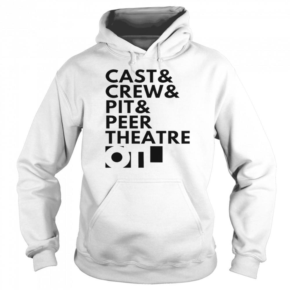 Cast and crew and pit and peer theatre logo shirt Unisex Hoodie