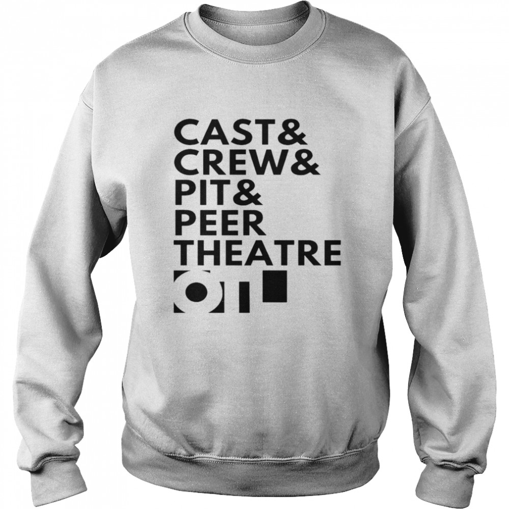 Cast and crew and pit and peer theatre logo shirt Unisex Sweatshirt