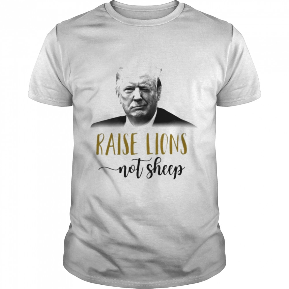 Donald Trump Raise Lions not sheep shirt Classic Men's T-shirt