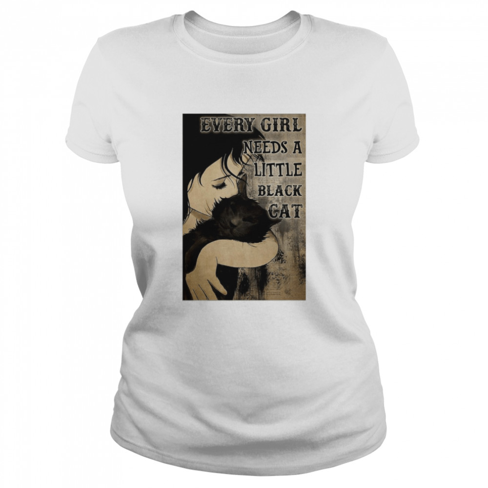 Every Girl Needs A Little Black Cat Poster T-shirt Classic Women's T-shirt