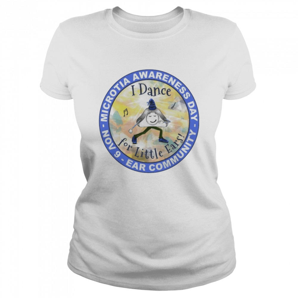 Microtia Awareness Day Ear Community I dance for little Ears shirt Classic Women's T-shirt