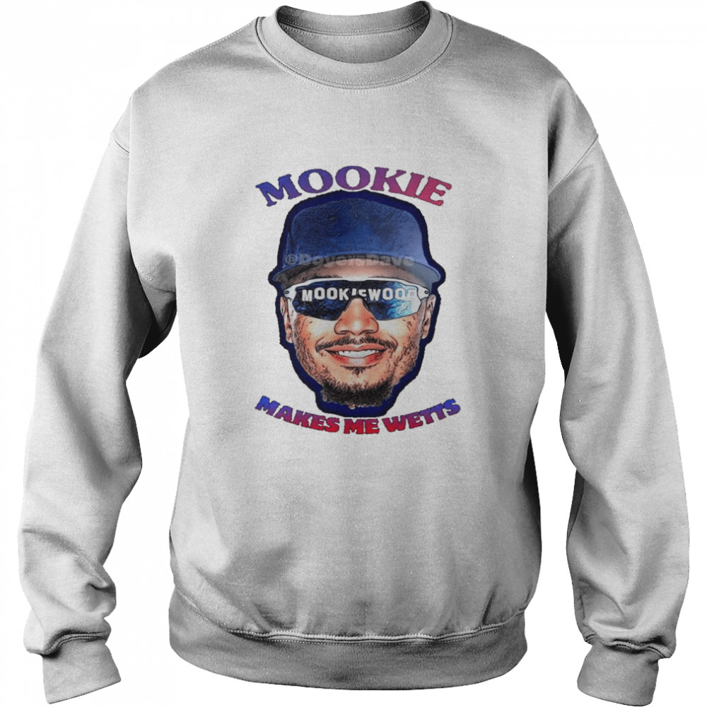 Mookie makes me wetts shirt Unisex Sweatshirt