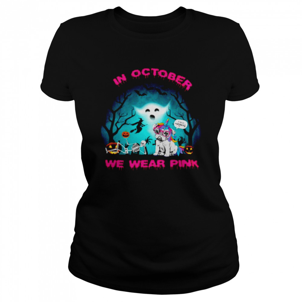 Pug unicorn In october we wear pink Halloween shirt Classic Women's T-shirt