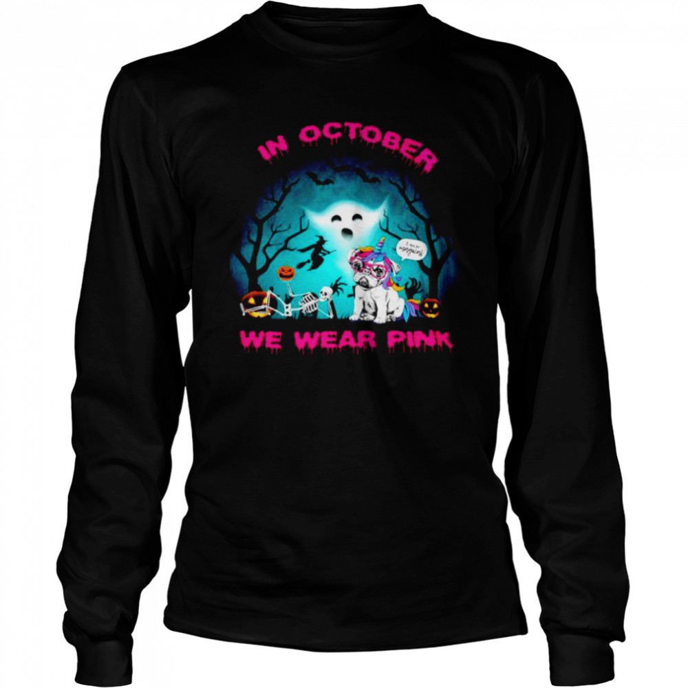 Pug unicorn In october we wear pink Halloween shirt Long Sleeved T-shirt