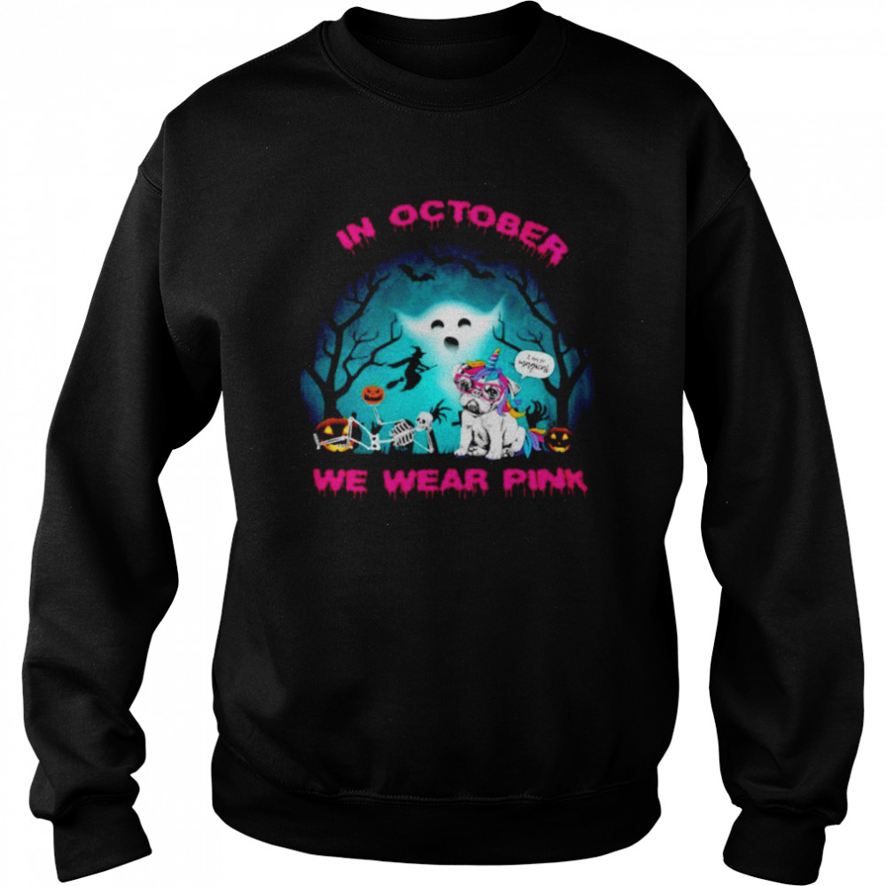 Pug unicorn In october we wear pink Halloween shirt Unisex Sweatshirt